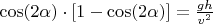 $\cos(2\alpha)\cdot[1-\cos(2\alpha)]=\frac{gh}{v^2}$