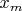 $x_{m} $