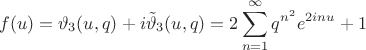$$
f(u)=\vartheta _3(u,q)+i\tilde \vartheta _3(u,q)=2 \sum _{n=1}^{\infty } q^{n^2} e^{2i n u}+1
$$