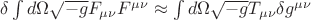 $\delta\int d\Omega\sqrt{-g}F_{\mu\nu}F^{\mu\nu}\approx \int d\Omega\sqrt{-g}T_{\mu\nu}\delta g^{\mu\nu}$