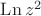 $\operatorname{Ln}z^2 $