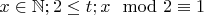 $x\in\mathbb N; 2\leq t; x\mod 2 \equiv 1$