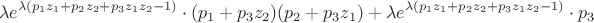 $$\lambda e^{\lambda (p_1z_1+p_2z_2+p_3z_1z_2-1)}\cdot (p_1 + p_3z_2)(p_2 + p_3z_1) + \lambda e^{\lambda (p_1z_1+p_2z_2+p_3z_1z_2-1)} \cdot p_3$$