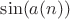 $\sin(a(n))$