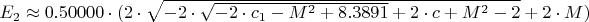 $E_2 \approx 0.50000\cdot(2\cdot\sqrt{-2\cdot\sqrt{-2\cdot c_1-M^2+8.3891}+2\cdot c+M^2-2}+2\cdot M)$