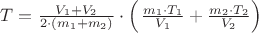 $T = \frac { V_1 + V_2 } { 2 \cdot (m_1 + m_2)} \cdot \left( \left \frac { m_1 \cdot T_1 } { V_1 } + \frac { m_2 \cdot T_2 } { V_2 } \right)$