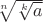 $\sqrt[n]{\sqrt[k]{a}}$