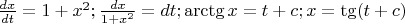 $\frac{dx}{dt}=1+x^2; \frac{dx}{1+x^2}=dt; \arctg x=t+c;x=\tg(t+c) $