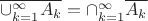$\overline{\cup\limits_{k=1}^{\infty} A_k}=\cap\limits_{k=1}^{\infty}\overline{A_k}$