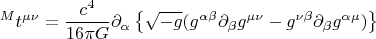 $$ {}^{M} t^{\mu \nu}=\frac{c^4}{16 \pi G} \partial_{\alpha} \left \{ \sqrt{-g} (g^{\alpha \beta} \partial_{\beta} g^{\mu \nu}-g^{\nu \beta} \partial_{\beta} g^{\alpha \mu }) \right \} $$