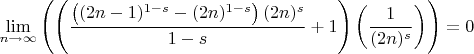 $$
\lim_{n\to \infty }\left(\left(\frac{\left((2 n-1)^{1-s}-(2 n)^{1-s}\right) (2 n)^s}{1-s}+1\right)\left(\frac{1}{(2 n)^s}\right)\right)=0
$$