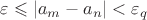 $\varepsilon \leqslant |a_{m}-a_{n}|<\varepsilon_q$