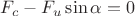 $F_{c}-F_{u}\sin\alpha=0$