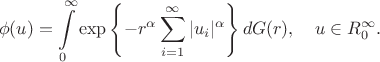 $$
\phi(u)=\int\limits
_0^\infty\exp\left\{-r^\alpha\sum_{i=1}^\infty|u_i|^\alpha\right\}dG(r),\quad
u\in R_0^\infty. \label{Bret}
$$