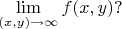 $\lim\limits_{(x,y)\to\infty} f(x,y)?$