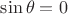 $\sin \theta=0$