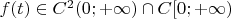 $f(t)\in C^2(0;+\infty)\cap C[0;+\infty)