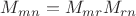 $M_{mn}=M_{mr}M_{rn}$ $M_{mn}=M_{mr}M_{rn}$