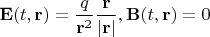 $\mathbf E(t,\mathbf r)=\dfrac {q}{\mathbf r^2}\dfrac{\mathbf r}{|\mathbf r|}, \mathbf B(t,\mathbf r)=0$