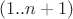 ${(1..n+1)}$