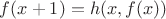 $f(x+1)=h(x,f(x))$