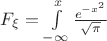 $F_\xi=\int\limits_{-\infty}^{x}\frac{e^{-x^2}}{\sqrt{\pi}}$