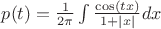 $p(t)=\frac{1}{2\pi}\int \frac{\cos(tx)}{1+|x|}dx$