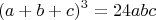 $$(a+b+c)^3=24abc$$