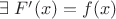 $\exists \;F'(x) = f(x)$