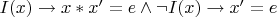 $I(x)\to x*x'=e\wedge\neg I(x)\to x'=e$