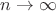 ${n \to \infty}$