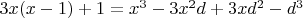 $3x(x-1) + 1 = x^3 - 3x^2d + 3x d^2 - d^3$