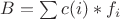 $B = \sum c(i)*f_i$
