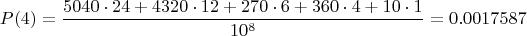 $$P(4) =\frac{5040\cdot24+4320\cdot12+270\cdot6+360\cdot4+10\cdot1}{10^8} = 0.0017587$$