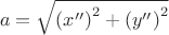 $$\[a = \sqrt {{{(x'')}^2} + {{(y'')}^2}} \]$$
