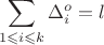 $$\sum\limits_{1 \leqslant i \leqslant k}^{}\Delta_{i}^{o} = l$$