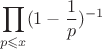 $$\prod\limits_{p\leqslant x}(1-\frac{1}{p})^{-1}$$