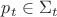 $p_t \in \Sigma_t$