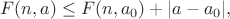 $$F(n,a)\le F(n,a_0)+|a-a_0|,$$