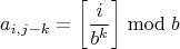 $$ a_{i,j-k} = \left[ \frac {i} {b^k} \right]  \bmod {b} $$