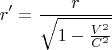\[r'  = \frac{r}{\sqrt {1 - \frac{V^2}{C^2}} }\]
