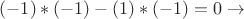 $(-1)*(-1)-(1)*(-1)=0 \to$