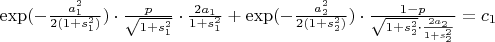 $\exp(-\frac{a_1^2}{2(1+s_1^2)})\cdot \frac{p}{\sqrt{1+s_1^2}}\cdot \frac{2a_1}{1+s_1^2}+\exp(-\frac{a_2^2}{2(1+s_2^2)})\cdot \frac{1-p}{\sqrt{1+s_2^2}\cdot \frac{2a_2}{1+s_2^2}}=c_1$