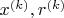 $x^{(k)}, r^{(k)}$
