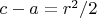 $c-a=r^2/2$