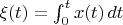 $\xi(t)=\int_0^t x(t) \, dt$