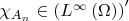 ${\chi _{{A_n}}} \in {\left( {{L^\infty }\left( \Omega  \right)} \right)^\prime }$