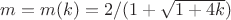 $m=m(k)=2/(1+\sqrt{1+4k})$