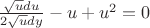 $\frac {\sqrt udu}{2\sqrt udy}}-u+u^2=0$