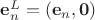 $\mathbf e^L_n = (\mathbf e_n,\mathbf0)$